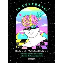 A Cerebrar! Un Viaje Por Tus Emociones A Traves De La Neurociencia / Let's Cele