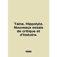 Taine, Hippolyte. Nouveaux essais de critique et dhistoire. In English /Taine,