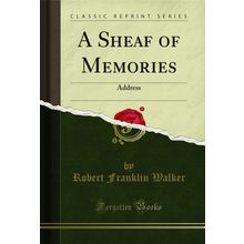 A Sheaf of Memories: Address (Classic Reprint)