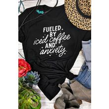 Black FUELED BY iced coffee AND anxiety Graphic Tee