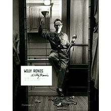 Willy Ronis by Willy Ronis - The Master Photographer's Unpublished Albums - Will