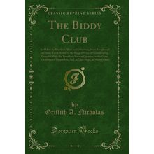 The Biddy Club (Classic Reprint)