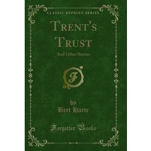 Trent's Trust: And Other Stories (Classic Reprint)