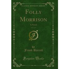 Folly Morrison, Vol. 2 of 3: A Novel (Classic Reprint)