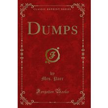 Dumps (Classic Reprint)