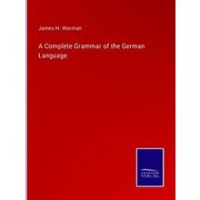 A Complete Grammar of the German Language