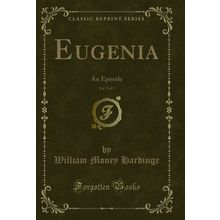 Eugenia, Vol. 3 of 3: An Episode (Classic Reprint)