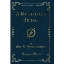 A Bachelors Bridal (Classic Reprint)