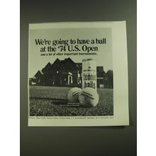 1974 Dunlop Tennis Balls Ad - We're going to have a ball at the '74 U.S. Open