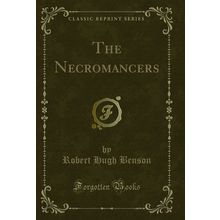 The Necromancers (Classic Reprint)