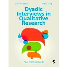 Dyadic Interviews in Qualitative Research - Your Practical Guide - Joanna Szulc;