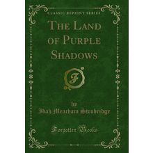 The Land of Purple Shadows (Classic Reprint)