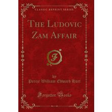 The Ludovic Zam Affair (Classic Reprint)