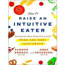 How To Raise An Intuitive Eater - Sumner Brooks