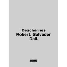 Desharnes Robert. Salvador Dali. In Russian /Dessharnes Robert. Salvador Dali.