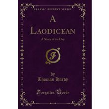 A Laodicean: A Story of to-Day (Classic Reprint)