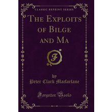 The Exploits of Bilge and Ma (Classic Reprint)