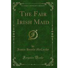 The Fair Irish Maid (Classic Reprint)