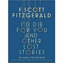 I'd Die for You: And Other Lost Stories by F. Scott Fitzgerald