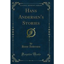 Hans Andersen's Stories (Classic Reprint)
