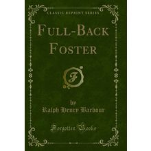 Full-Back Foster (Classic Reprint)
