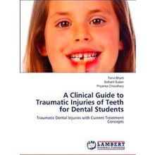 A Clinical Guide to Traumatic Injuries of Teeth for Dental Students