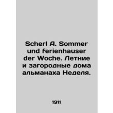 Scherl A. Sommer und ferienhauser der Woche. Summer and country houses of the a