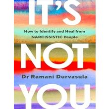 It's Not You - How to Identify and Heal From Narcissistic People by Ramani Durva