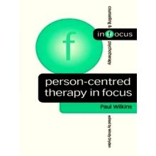 Person-Centred Therapy in Focus by Paul Wilkins