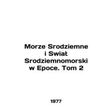 Morze Srodziemne i Swiat Srodziemnomorski w Epoce. Volume 2 In Polish /Morze Sr