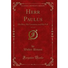 Herr Paulus, Vol. 2 of 3: His Rise, His Greatness and His Fall