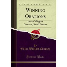 Winning Orations: Inter-Collegiate Contests, South Dakota (Classic Reprint)