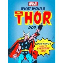 What Would Marvel Do? What Would The Mighty Thor Do