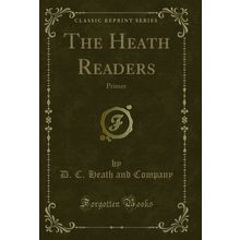 The Heath Readers: Primer (Classic Reprint)