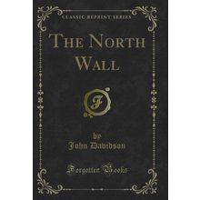 The North Wall (Classic Reprint)