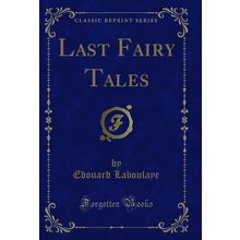 Last Fairy Tales (Classic Reprint)
