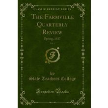 The Farmville Quarterly Review, Vol. 1: Spring, 1937 (Classic Reprint)