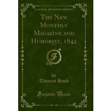 The New Monthly Magazine and Humorist, 1842, Vol. 3 (Classic Reprint)