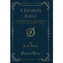 A Jacobite Exile (Classic Reprint)
