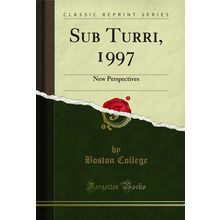 Sub Turri, 1997: New Perspectives (Classic Reprint)