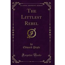 The Littlest Rebel (Classic Reprint)
