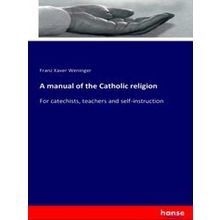 A manual of the Catholic religion