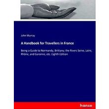 A Handbook for Travellers in France