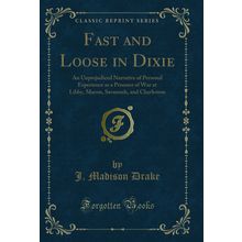 Fast and Loose in Dixie (Classic Reprint)