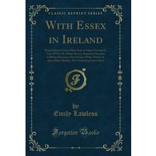 With Essex in Ireland (Classic Reprint)