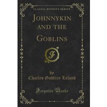 Johnnykin and the Goblins (Classic Reprint)