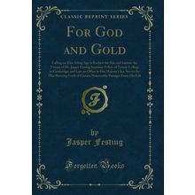 For God and Gold (Classic Reprint)