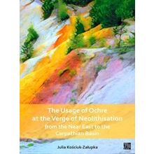 The Usage Of Ochre At The Verge Of Neolithisation From The Near East To The Carp
