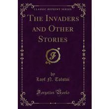 The Invaders and Other Stories (Classic Reprint)