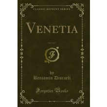Venetia, Vol. 1 of 3 (Classic Reprint)